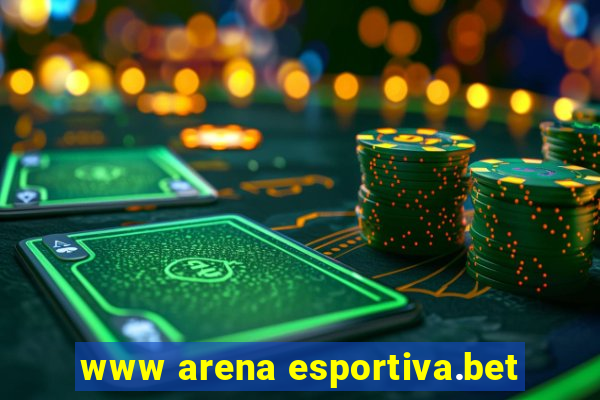 www arena esportiva.bet